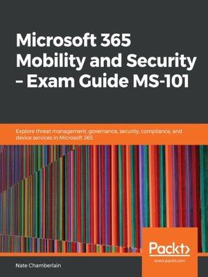 cover image of Microsoft 365 Mobility and Security – Exam Guide MS-101